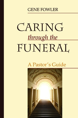 Caring through the Funeral by Fowler, Gene