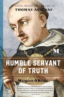 Humble Servant of Truth: A Novel Based on the Life of Thomas Aquinas by O'Reilly, Margaret