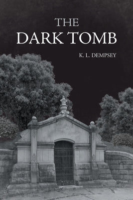 The Dark Tomb by Dempsey, K. L.