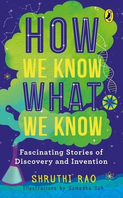 How We Know What We Know by Rao, Shruthi