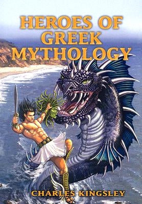 Heroes of Greek Mythology by Kingsley, Charles