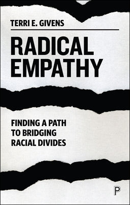 Radical Empathy: Finding a Path to Bridging Racial Divides by Givens, Terri