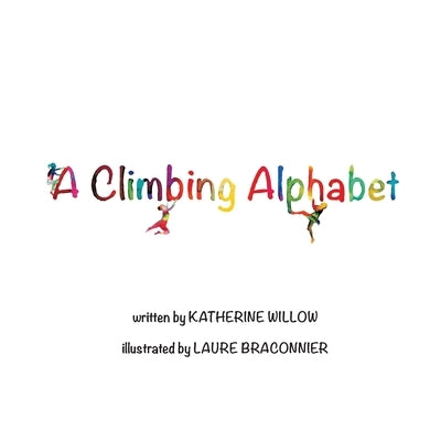 A Climbing Alphabet by Willow, Katherine
