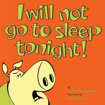 I Will Not Go To Sleep Tonight! by McDonald, Jolene
