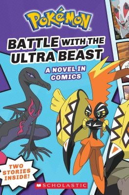Battle with the Ultra Beast (Pokémon: Graphic Collection #1), Volume 1 by Whitehill, Simcha