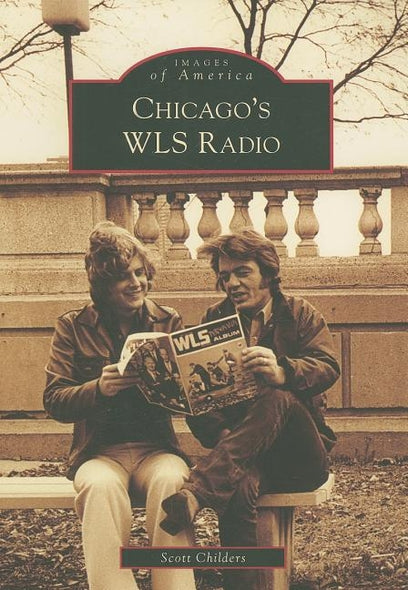Chicago's WLS Radio by Childers, Scott