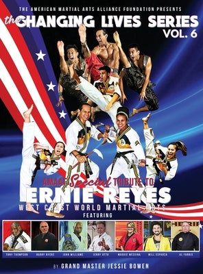 The Changing Lives Series: AMAAF Special Tribute to Ernie Reyes: AMAAF Special Tribute to Ernie by Bowen, Jessie