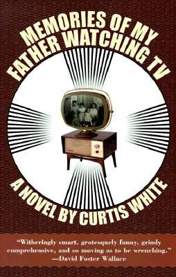 Memories of My Father Watching TV by White, Curtis