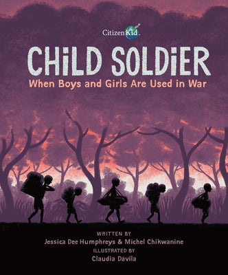 Child Soldier: When Boys and Girls Are Used in War by Humphreys, Jessica Dee