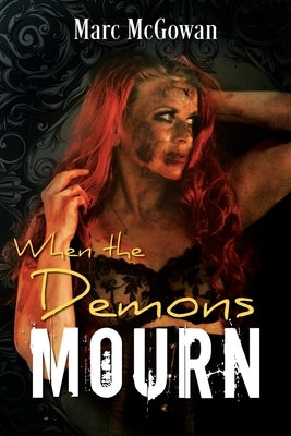 When The Demons Mourn by McGowan, Marc
