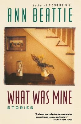 What Was Mine by Beattie, Ann