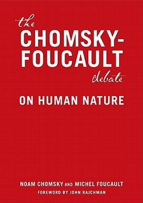The Chomsky - Foucault Debate: On Human Nature by Chomsky, Noam