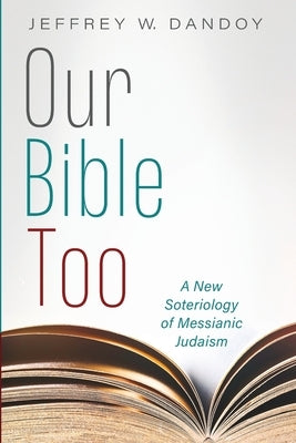 Our Bible Too by Dandoy, Jeffrey W.
