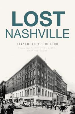 Lost Nashville by Goetsch, Elizabeth K.