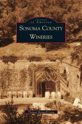 Sonoma County Wineries by Maxwell-Long, Thomas