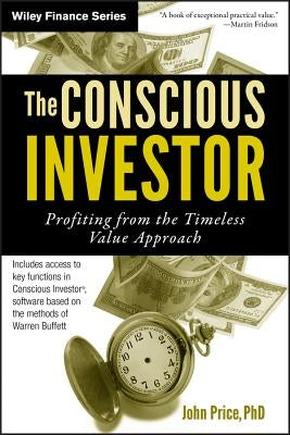 The Conscious Investor: Profiting from the Timeless Value Approach by Price, John