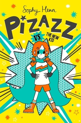 Pizazz vs. the New Kid, 2 by Henn, Sophy