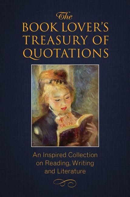 The Book Lover's Treasury of Quotations: An Inspired Collection on Reading, Writing and Literature by Brielyn, Jo