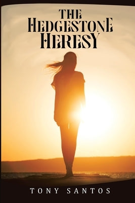 The Hedgestone Heresy by Santos, Tony