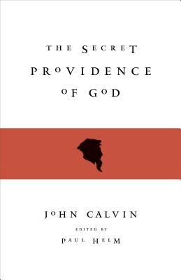 Secret Providence of God by Calvin, John