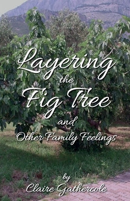 Layering The Fig Tree by Gathercole, Claire