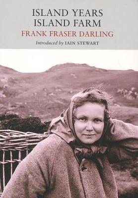 Island Years Island Farm by Darling, Frank Fraser