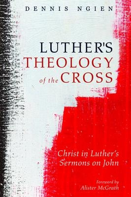 Luther's Theology of the Cross by Ngien, Dennis