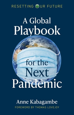 A Global Playbook for the Next Pandemic by Kabagambe, Anne