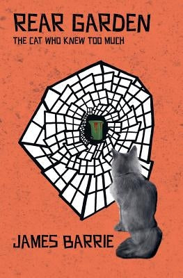 Rear Garden: The Cat Who Knew Too Much by Barrie, James