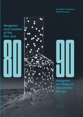 Designers and Creators of the '80s - '90s: Furniture and Interiors by Ardenne, Paul
