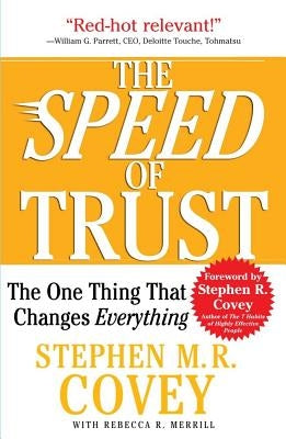 The Speed of Trust: The One Thing That Changes Everything by Covey, Stephen M. R.