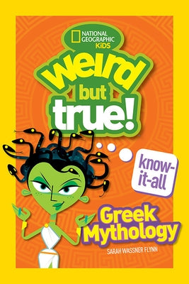 Weird But True Know-It-All: Greek Mythology by Flynn, Sarah Wassner