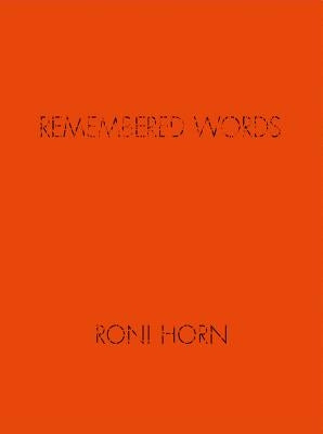 Roni Horn: Remembered Words by Horn, Roni