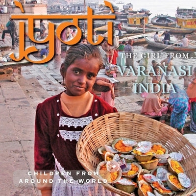 Jyoti, The Girl from Varanasi: Children from Around the World by Tchaicovsky, Melitta