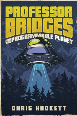 Professor Bridges and the Programmable Planet by Hackett, Chris