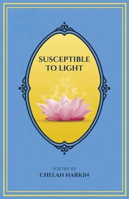 Susceptible to Light: Poetry by Chelan Harkin by Harkin, Chelan