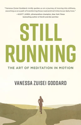 Still Running: The Art of Meditation in Motion by Goddard, Vanessa Zuisei