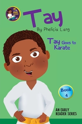 Tay Goes to Karate by Lang, Phelicia E.