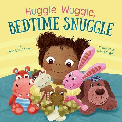 Huggle Wuggle, Bedtime Snuggle by Ferreri, Della Ross