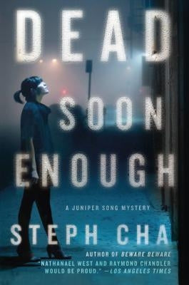 Dead Soon Enough: A Juniper Song Mystery by Cha, Steph