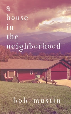 A House in the Neighborhood by Mustin, Bob