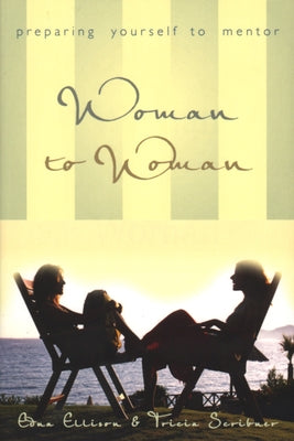 Woman to Woman (Repackaged): Preparing Yourself to Mentor by Ellison, Edna