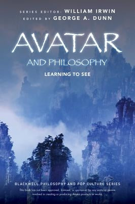 Avatar and Philosophy by Dunn, George A.
