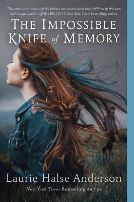 The Impossible Knife of Memory by Anderson, Laurie Halse