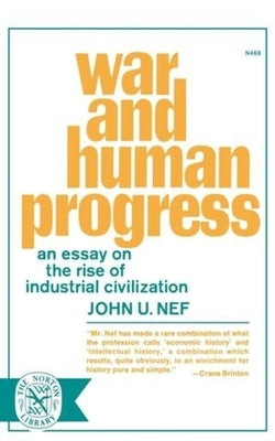 War and Human Progress by Nef, John U.