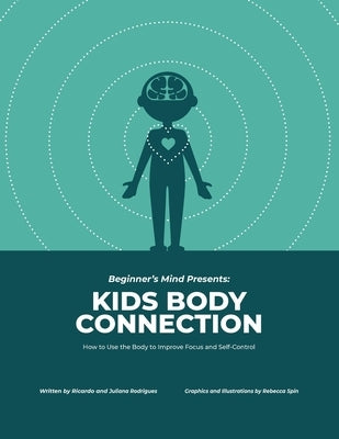 Kids Body Connection: How to Use Your Body to Improve Focus and Self-Control by Rodrigues, Ricardo