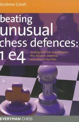 Beating Unusual Chess Defences by Greet, Andrew