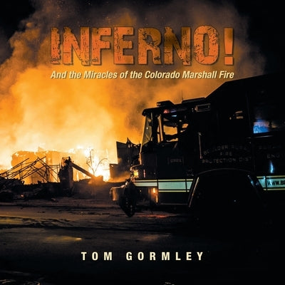 Inferno!: And the Miracles of the Colorado Marshall Fire by Gormley, Tom