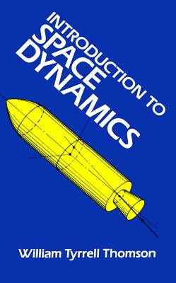 Introduction to Space Dynamics by Thomson, William Tyrrell