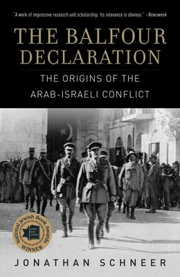 The Balfour Declaration: The Origins of the Arab-Israeli Conflict by Schneer, Jonathan